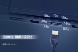 How to: HDMI 120Hz